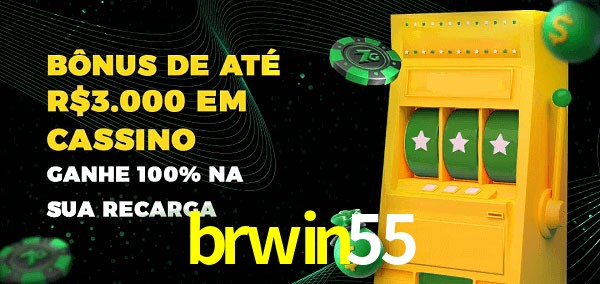 brwin55 melhor bônus de depósito